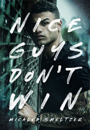 Nice Guys Don't Win (Micalea Smeltzer)