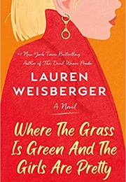 Where the Grass Is Green and the Girls Are Pretty (Lauren Weisberger)