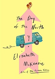 The Dog of the North (Elizabeth McKenzie)