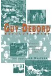 Guy Debord Revolutionary (Len Bracken)