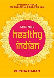 Chetna&#39;s Healthy Indian (Chetna Makan)