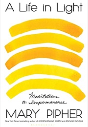A Life in Light: Meditations on Impermanence (Mary Pipher)