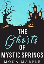 The Ghosts of Mystic Springs (Mystic Springs #1) (Mona Marple)