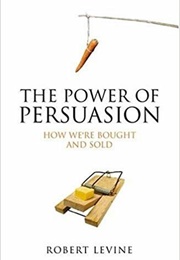The Power of Persuasion (Robert Levine)