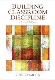 Building Classroom Discipline (C.M. Charles)