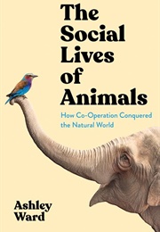 The Social Lives of Animals (Ashley Ward)