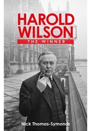 Harold Wilson: The Winner (Nick Thomas-Symonds)