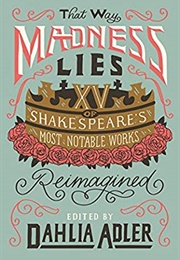 That Way Madness Lies (Ed. Dahlia Adler)