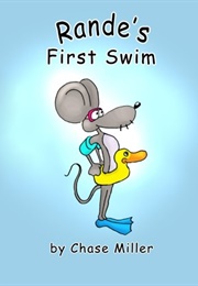 Rande&#39;s First Swim:  Water Safety and Swimming (Chase Miller)