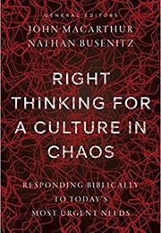 Right Thinking for a Culture in Chaos: Responding Biblically to Today's Most Urgent Issues (John Macarthur, Nathan Busenitz)