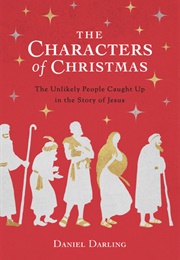 The Characters of Christmas (Daniel Darling)