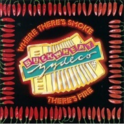 Buckwheat Zydeco - Where There's Smoke There's Fire