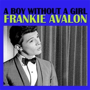 A Boy Without a Girl - Frankie Avalon