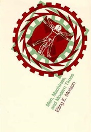 Men, Machines, and Modern Times (Elting E. Morison)