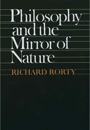 Philosophy and the Mirror of Nature (Richard Rorty)