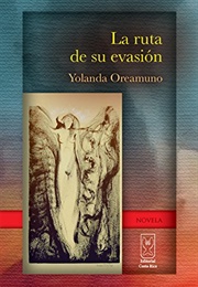 La Ruta De Su Evasión (Yolanda Oreamuno)