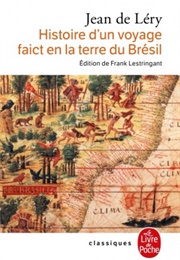 Histoire D'un Voyage Faict En La Terre Du Brésil (Jean De Léry)