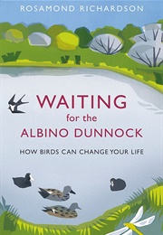 Waiting for the Albino Dunnock (Rosamond Richardson)