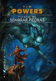 Tiempo De Sembrar Piedras (Tim Powers)