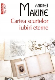 Cartea Scurtelor Iubiri Eterne (Andrei Makine)