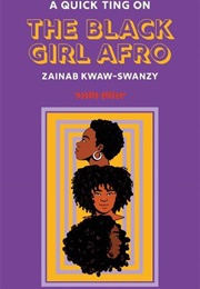 A Quick Ting on the Black Girl Afro (Zainab Kwaw-Swanzy)