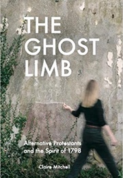 The Ghost Limb: Alternative Protestants and the Spirit of 1798 (Claire Mitchell)