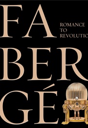 Fabergé: Romance to Revolution (Kieran McCarthy)