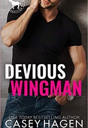 Devious Wingman (Casey Hagen)