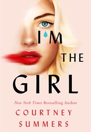 I&#39;m the Girl (Courtney Summers)
