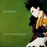 Lover Come Back to Me - Dead or Alive