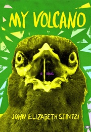 My Volcano (John Elizabeth Stintzi)