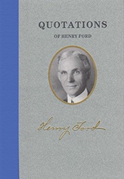 Quotations of Henry Ford (Henry Ford)