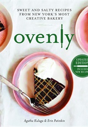 Ovenly: Sweet and Salty Recipes From New York's Most Creative Bakery (Agatha Kulaga)