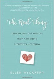 The Real Thing: Lessons on Love and Life From a Wedding Reporter's Notebook (Ellen McCarthy)
