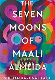 The Seven Moons of Maali Almeida (Shehan Karunatilaka)