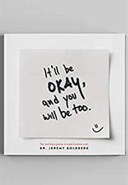 It'll Be Okay, and You Will Be Too (Jeremy Goldberg)