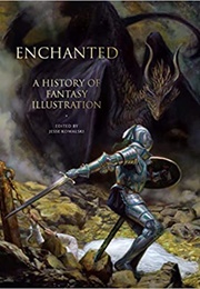 Enchanted: A History of Fantasy Illustration (Jesse Kowalski (Ed.))
