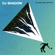 The Mountain Will Fall (DJ Shadow, 2016)