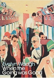 When the Going Was Good (Evelyn Waugh)
