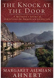A Knock at the Door: A Mother's Story of Surviving the Armenian Genocide (Margaret Ajemian Ahnert)
