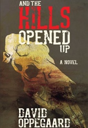 And the Hills Opened Up (David Oppegaard)