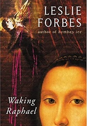 Waking Raphael (Leslie Forbes)
