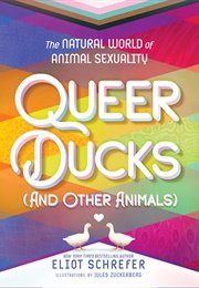 Queer Ducks (And Other Animals) (Eliot Schrefer)