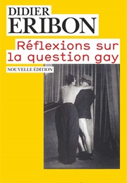 Reflexions Sur La Question Gay (Didier Eribon)