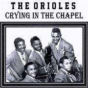 Crying in the Chapel - The Orioles
