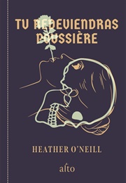 Tu Redeviendras Poussière (Heather O&#39;Neill)