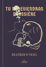 Tu Redeviendras Poussière (Heather O'Neill)