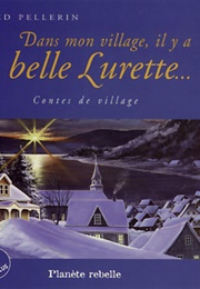 Dans Mon Village, Il Y a Belle Lurette... (Fred Pellerin)