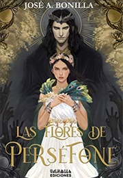 Las Flores De Perséfone (José A. Bonilla)