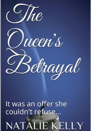 The Queen's Betrayal (Natalie Kelly)